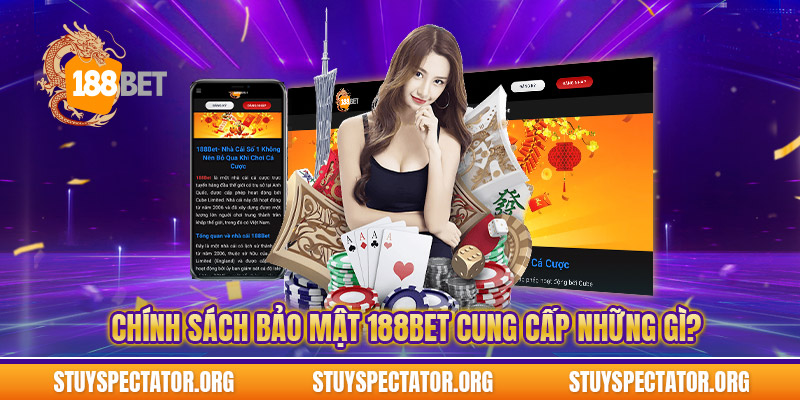 Chính sách bảo mật 188bet cung cấp những gì?