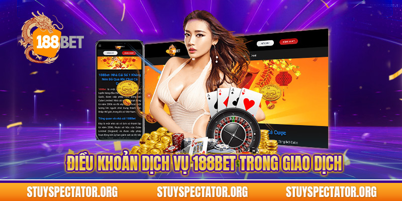 Điều khoản dịch vụ 188bet trong giao dịch