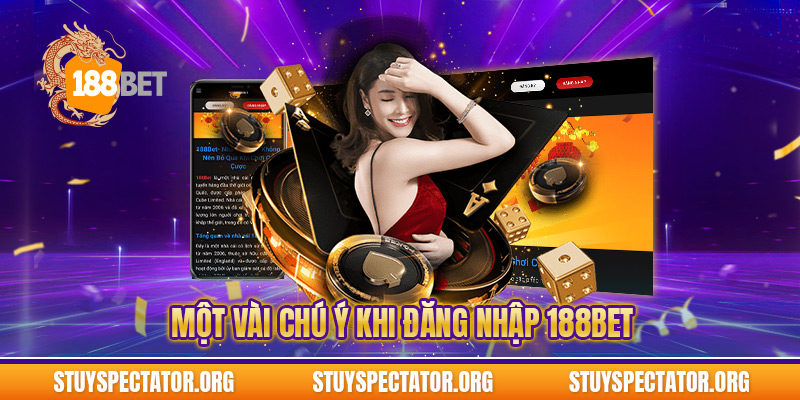 Một vài chú ý khi đăng nhập 188bet